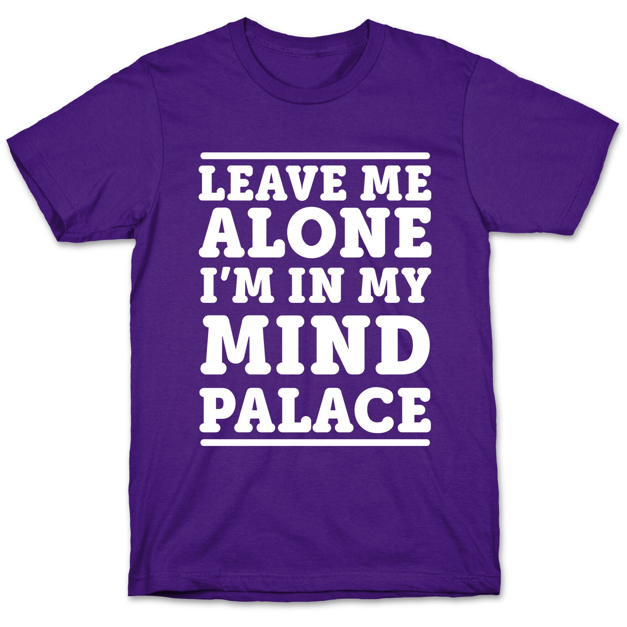 Leave Me Alone I'm In My Mind Palace T-Shirt
